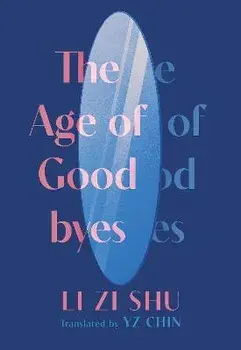 The Age of Goodbyes, Paperback/Zi Shu Li
