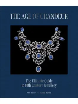 The Age of Grandeur. The definitive guide to 19th-century jewellery, from the Classical and Romantic to Art Nouveau, Hardback/David Bennett