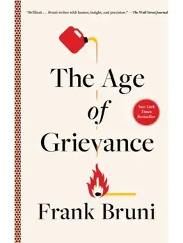 The Age of Grievance, Paperback/Frank Bruni