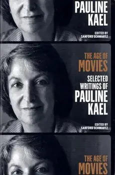 The Age of Movies: Selected Writings of Pauline Kael: A Library of America Special Publication, Paperback/Pauline Kael