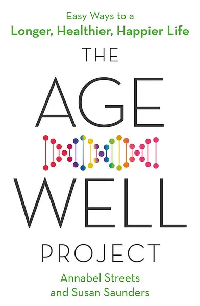 The Age-Well Project | Annabel Streets, Susan Saunders