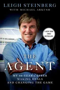 The Agent: My 40-Year Career Making Deals and Changing the Game, Paperback/Leigh Steinberg