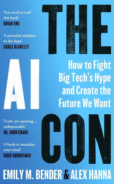 The AI Con: How to Fight Big Tech’s Hype and Create the Future We Want