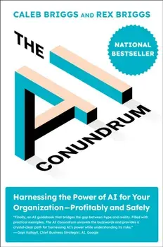The AI Conundrum. Harnessing the Power of AI for Your Organization Profitably and Safely, Hardback/Rex Briggs