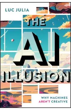 The AI Illusion: Why Machines Aren't Creative - Luc Julia