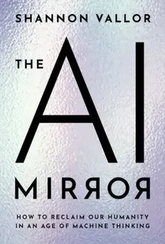 The AI Mirror. How to Reclaim Our Humanity in an Age of Machine Thinking, Hardback/***