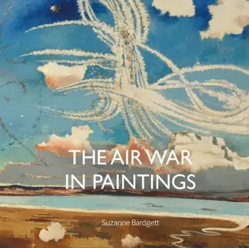 The Air War in Paintings, Hardback/Suzanne Bardgett