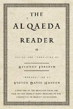 The Al Qaeda Reader: The Essential Texts of Osama Bin Laden's Terrorist Organization, Paperback/Raymond Ibrahim
