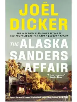 The Alaska Sanders Affair. From the master of the plot twist, Paperback/Joel Dicker