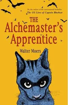 The Alchemaster's Apprentice: A Culinary Tale from Zamonia - Walter Moers