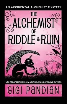 The Alchemist of Riddle and Ruin: An Accidental Alchemist Mystery, Paperback/Gigi Pandian