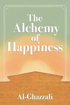 The Alchemy of Happiness, Paperback/Abu Al-Ghazzali