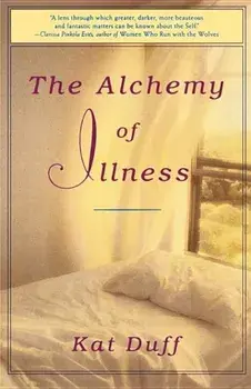 The Alchemy of Illness, Paperback/K. Duff