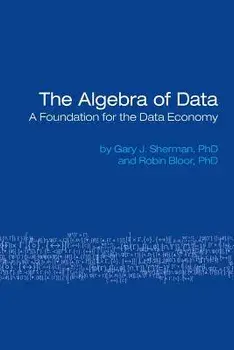 The Algebra of Data: A Foundation for the Data Economy, Paperback/Gary Sherman