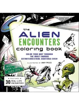 The Alien Encounters Coloring Book. Color Your Way Through the Most Famous Extraterrestrial Sightings Ever!, Paperback/***