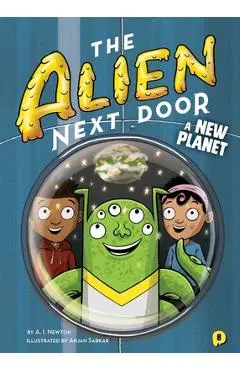 The Alien Next Door 8: A New Planet, Volume 8 - A. I. Newton