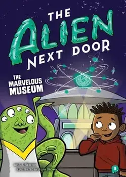 The Alien Next Door 9: The Marvelous Museum, Paperback/A. I. Newton