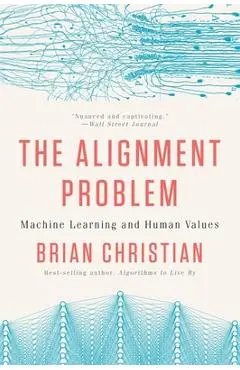 The Alignment Problem: Machine Learning and Human Values - Brian Christian