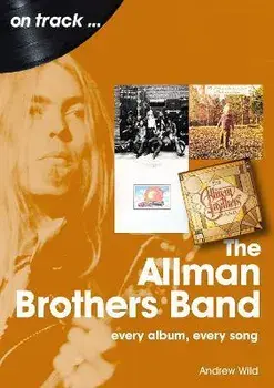 The Allman Brothers Band On Track. Every Album, Every Song, Paperback/Andrew Wild