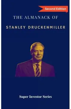 The Almanack of Stanley Druckenmiller: From Over 40 Years of Investing Wisdom with Quantum Fund and Duquesne Capital Management - Rui Zhi Dong