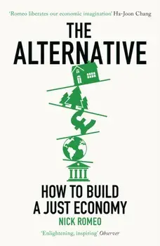 The Alternative. How to Build a Just Economy, Paperback/Nick Romeo