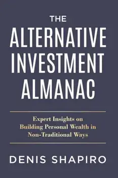 The Alternative Investment Almanac: Expert Insights on Building Personal Wealth in Non-Traditional Ways, Paperback/Lisa Picozzi