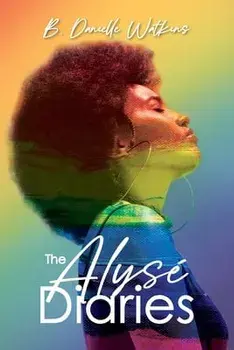 The Alysé Diaries, Paperback/B. Danielle Watkins