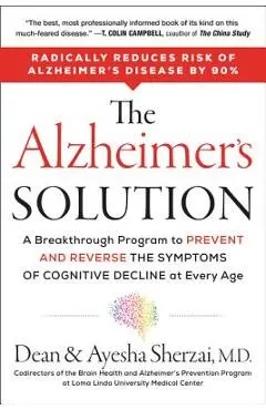 The Alzheimer's Solution: A Breakthrough Program to Prevent and Reverse the Symptoms of Cognitive Decline at Every Age - Dean Sherzai
