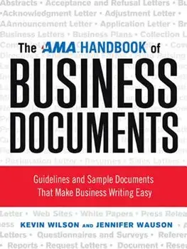 The AMA Handbook of Business Documents: Guidelines and Sample Documents That Make Business Writing Easy, Paperback/Kevin Wilson