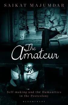 The Amateur. Self-Making and the Humanities in the Postcolony, Paperback/***