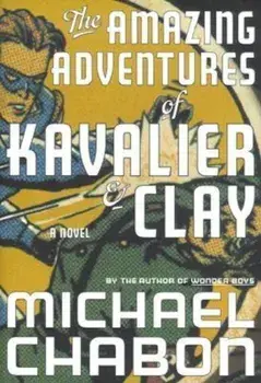 The Amazing Adventures of Kavalier & Clay, Hardcover/Michael Chabon