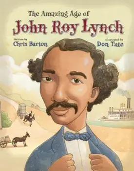 The Amazing Age of John Roy Lynch, Hardcover/Chris Barton