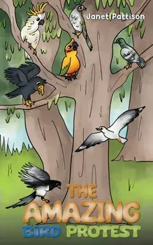 The Amazing Bird Protest, Hardback/Janet Pattison