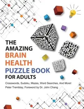 The Amazing Brain Health Puzzle Book for Adults: Crosswords, Sudoku, Mazes, Word Searches, and More!, Paperback/Peter Tremblay