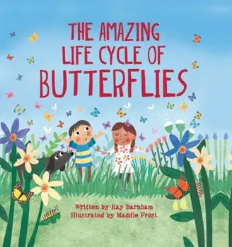 The Amazing Life Cycle of Butterflies, Hardcover/Kay Barnham