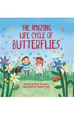 The Amazing Life Cycle of Butterflies - Kay Barnham