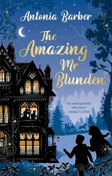 The Amazing Mr Blunden. Soon to be a Christmas Sky Original Film, starring Mark Gatiss, Simon Callow and Tamsin Greig, Paperback/Antonia Barber