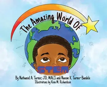 The Amazing World of STEM, Hardcover/Nathaniel A. Turner