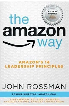 The Amazon Way: Amazon's 14 Leadership Principles - John Rossman
