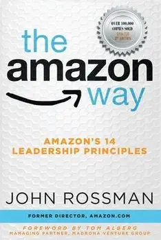 The Amazon Way: Amazon's 14 Leadership Principles, Paperback/John Rossman