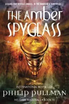 The Amber Spyglass, Paperback/Philip Pullman