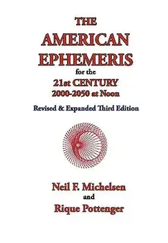 The American Ephemeris for the 21st Century, 2000-2050 at Noon, Paperback/Neil F. Michelsen