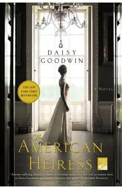 The American Heiress - Daisy Goodwin