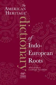 The American Heritage Dictionary of Indo-European Roots, Paperback/Calvert Watkins