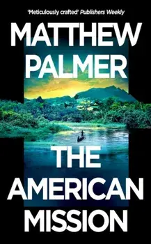 The American Mission, Paperback/Matthew Palmer