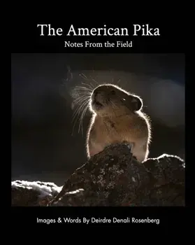 The American Pika: notes from the field, Paperback/Deirdre Denali Rosenberg