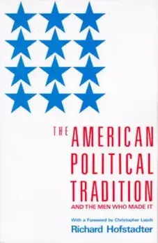 The American Political Tradition: And the Men Who Made It, Paperback/Richard Hofstadter