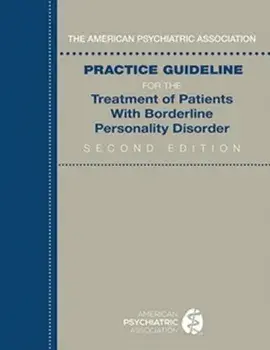 The American Psychiatric Association Practice Guideline for the Treatment of Patients With Borderline Personality Disorder. Second Edition, Paperback/american psychiatric