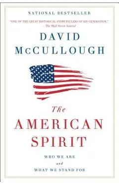 The American Spirit: Who We Are and What We Stand for - David Mccullough