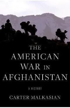 The American War in Afghanistan: A History - Carter Malkasian